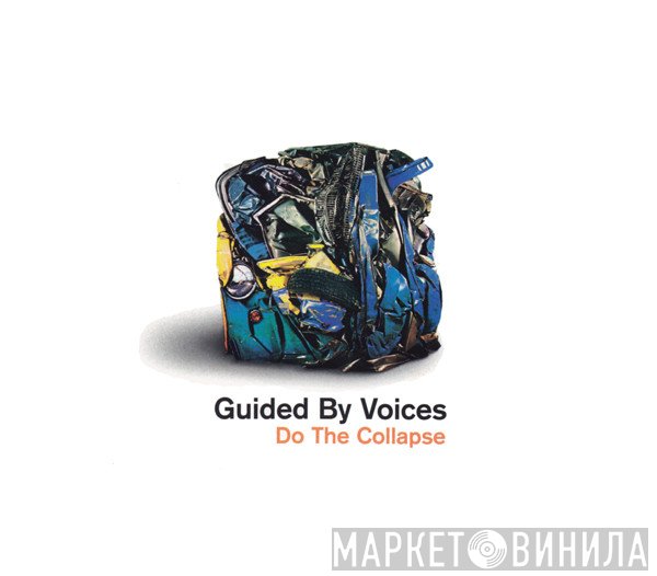 Guided By Voices  - Do The Collapse