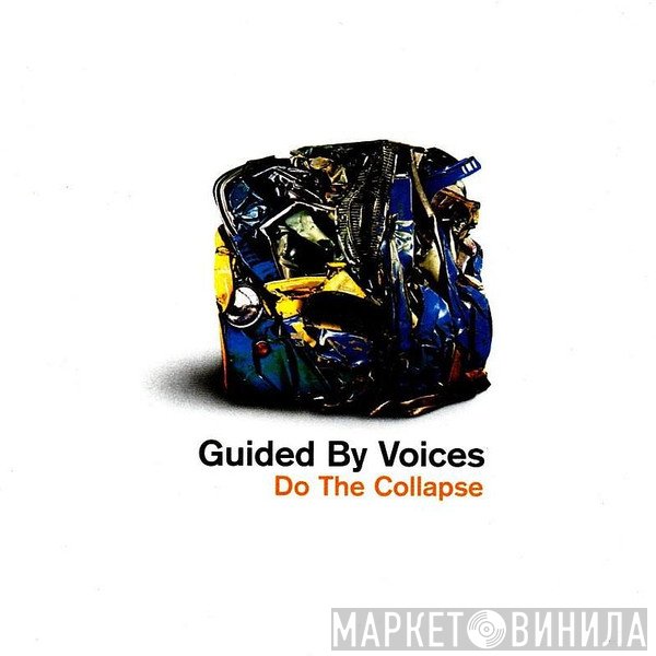 Guided By Voices  - Do The Collapse