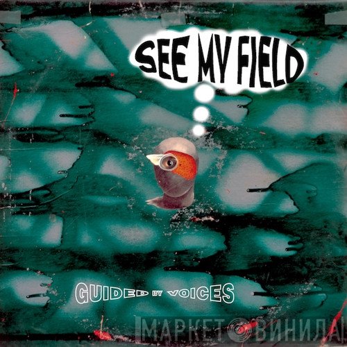 Guided By Voices  - See My Field