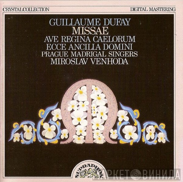Guillaume Dufay, Miroslav Venhoda, Prague Madrigal Singers - Missae Ave Regina Caelorum / Ecce Ancilla Domini