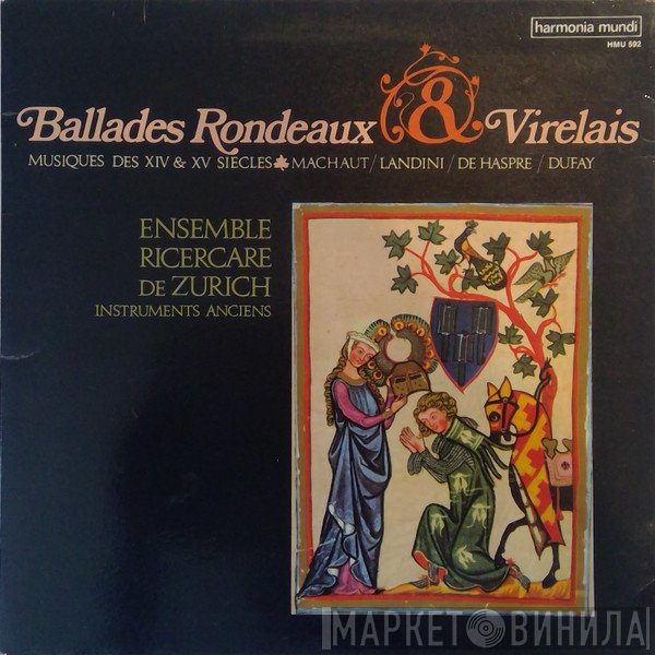 Guillaume Dufay, Guillaume de Machaut, Francesco Landini, Johannes Simon De Haspre, Ricercare-Ensemble Für Alte Musik, Zürich - Ballades Rondeaux & Virelais (Musiques Des XIV & XV Siecles)