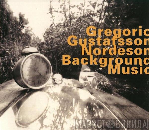 Guillermo Gregorio, Mats Gustafsson, Kjell Nordeson - Background Music