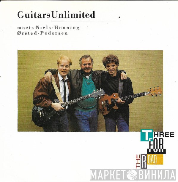 Guitars Unlimited Meets Niels-Henning Ørsted Pedersen  - Three For The Road