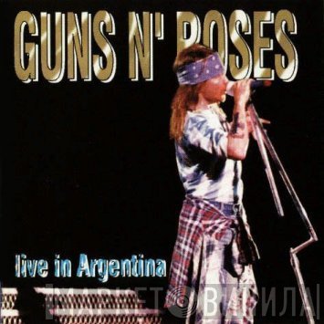 Guns N' Roses  - Live In Argentina