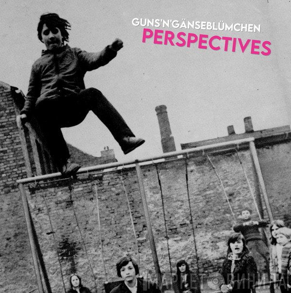 Guns'n'gänseblümchen - Perspectives