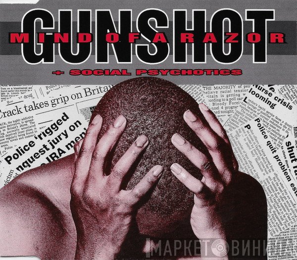 Gunshot  - Mind Of A Razor / Social Psychotics