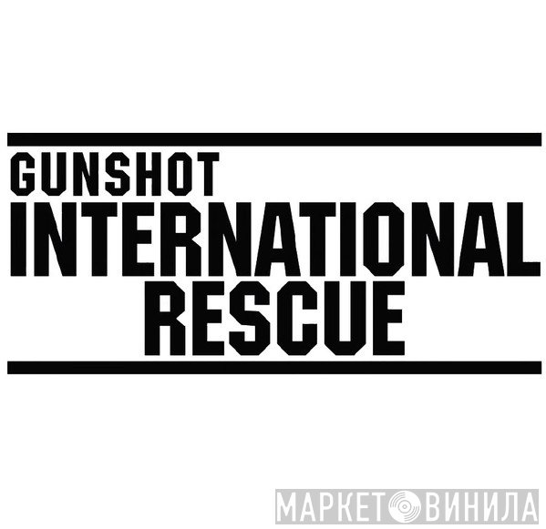 Gunshot  - International Rescue