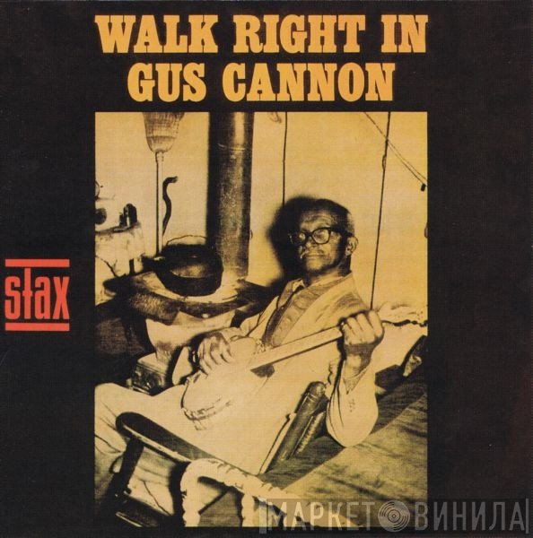 Gus Cannon  - Walk Right In