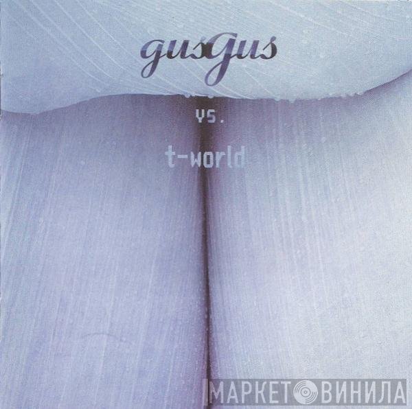 Gusgus, T-World - GusGus vs. T-world