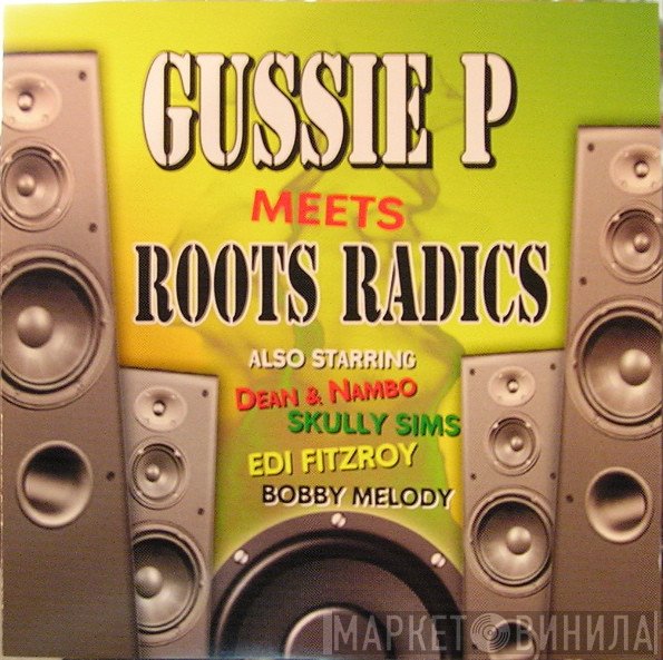 Gussie P. Meets The Roots Radics  - Gussie P Meets Roots Radics