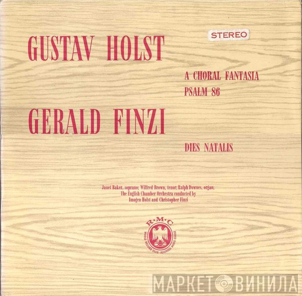Gustav Holst, Gerald Finzi, Janet Baker, Wilfred Brown, Ralph Downes, English Chamber Orchestra, Imogen Holst, Christopher Finzi - A Choral Fantasia, Psalm 86 / Dies Natalis