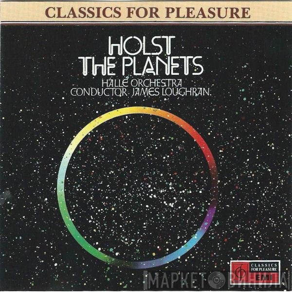 Gustav Holst, Hallé Orchestra, James Loughran - The Planets