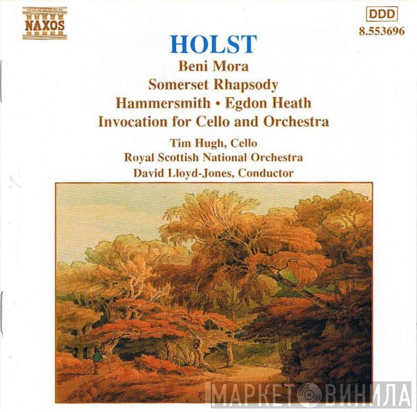 Gustav Holst, Royal Scottish National Orchestra, Tim Hugh, David Lloyd-Jones - Beni Mora • Somerset Rhapsody • Hammersmith • Egdon Heath • Invocation For Cello And Orchestra