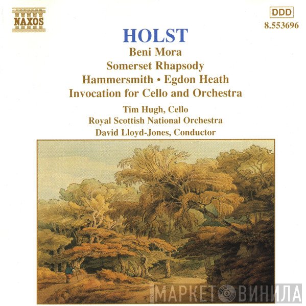 Gustav Holst, Royal Scottish National Orchestra, Tim Hugh, David Lloyd-Jones - Beni Mora • Somerset Rhapsody • Hammersmith • Egdon Heath • Invocation For Cello And Orchestra