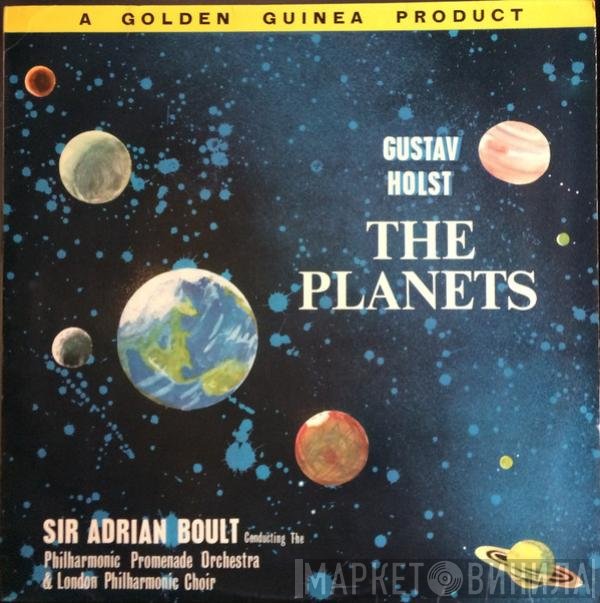 Gustav Holst, Sir Adrian Boult, The London Philharmonic Choir, The Philharmonic Promenade Orchestra - The Planets