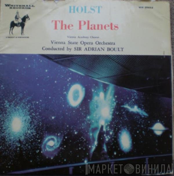 Gustav Holst, Sir Adrian Boult, Wiener Akademie Kammerchor, Orchester Der Wiener Staatsoper - The Planets, Op. 32