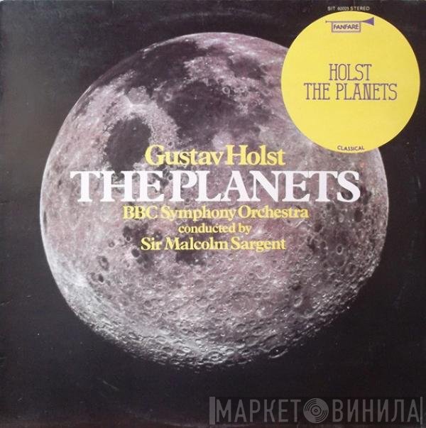 Gustav Holst, Sir Malcolm Sargent, BBC Symphony Orchestra - The Planets
