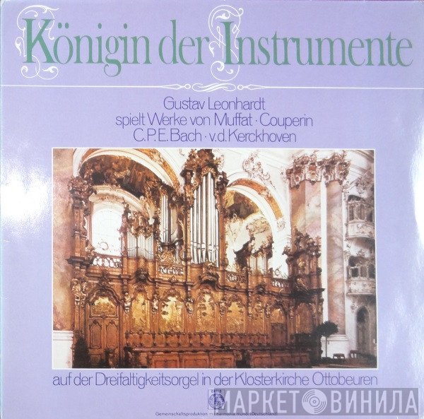 Gustav Leonhardt Spielt Werke Von Georg Muffat · François Couperin, Carl Philipp Emanuel Bach · Abraham van den Kerckhoven  - Königin Der Instrumente
