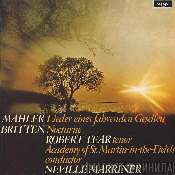 Gustav Mahler, Benjamin Britten, The Academy Of St. Martin-in-the-Fields, Sir Neville Marriner, Robert Tear - Lieder Eines Fahrenden Gesellen / Nocturne