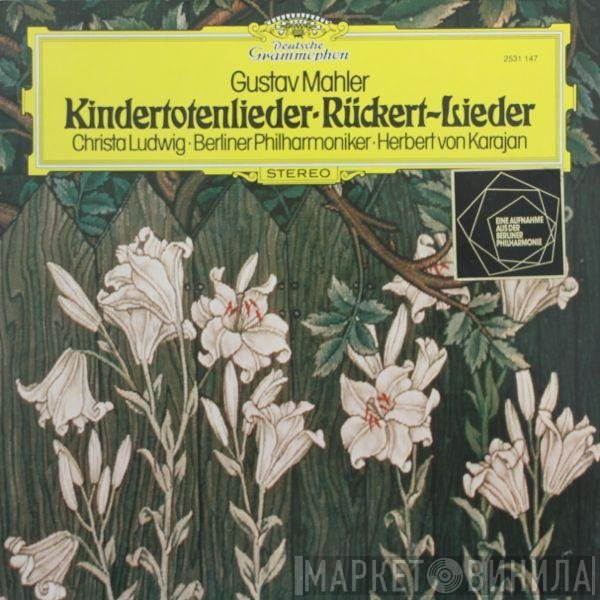 Gustav Mahler / Christa Ludwig · Berliner Philharmoniker · Herbert von Karajan  - Kindertotenlieder · Rückert-Lieder