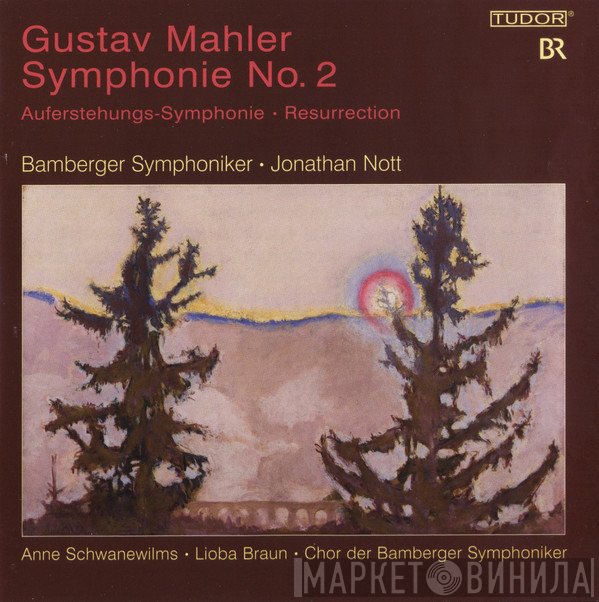 Gustav Mahler, Bamberger Symphoniker, Jonathan Nott, Anne Schwanewilms, Lioba Braun, Chor Der Bamberger Symphoniker - Symphonie No. 2