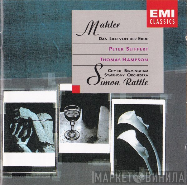 Gustav Mahler, City Of Birmingham Symphony Orchestra, Sir Simon Rattle, Peter Seiffert, Thomas Hampson - Das Lied Von Der Erde