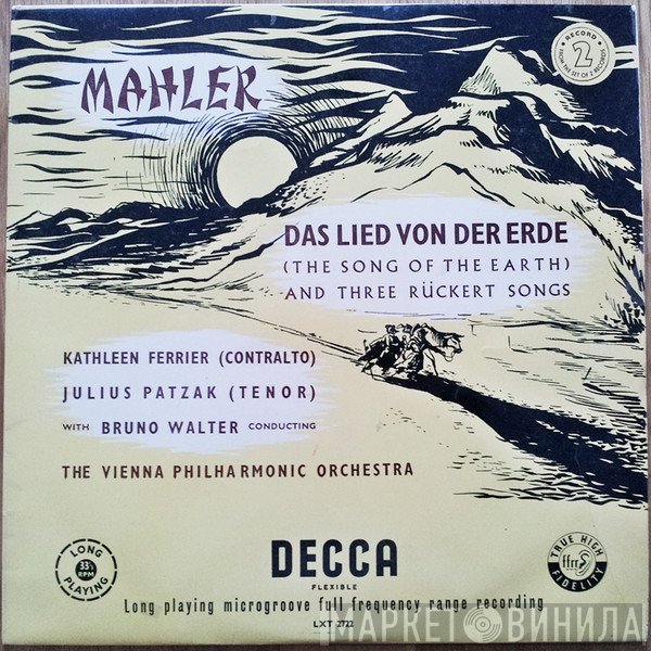 Gustav Mahler, Julius Patzak, Wiener Philharmoniker, Bruno Walter, Kathleen Ferrier - Mahler: Das Lied Von Der Erde (The Song Of The Earth) And Three Rückert Songs