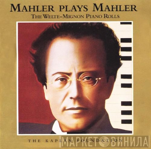 Gustav Mahler - Mahler Plays Mahler - The Welte-Mignon Piano Rolls
