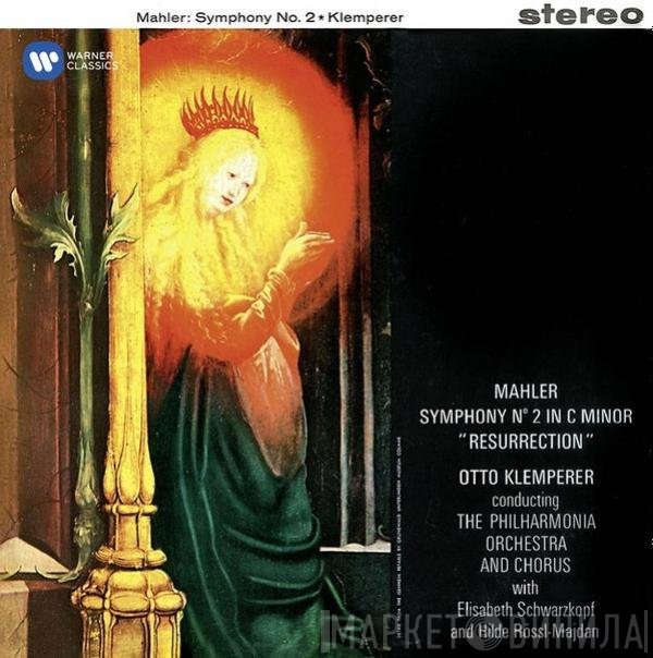 Gustav Mahler, Philharmonia Orchestra, Otto Klemperer, Hilde Rössel-Majdan, Elisabeth Schwarzkopf, Philharmonia Chorus - Symphony No. 2 in C Minor "Resurrection"