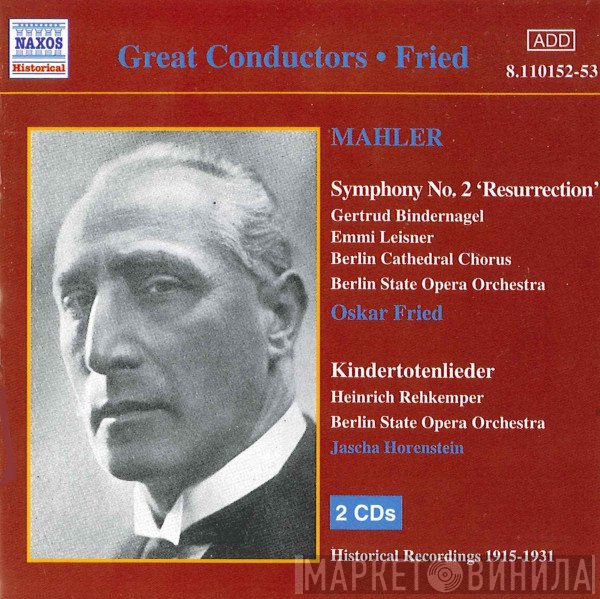 Gustav Mahler, Staatskapelle Berlin, Oskar Fried, Jascha Horenstein - Symphony No. 2 'Resurrection', Kindertotenlieder