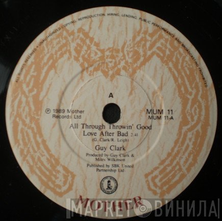 Guy Clark - (All Through Throwin') Good Love After Bad
