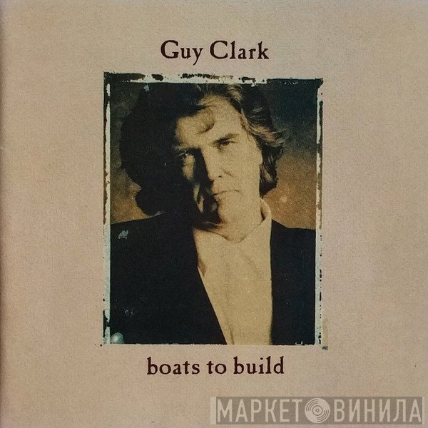 Guy Clark - Boats To Build