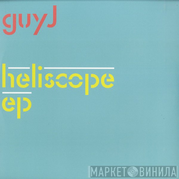 Guy J  - Heliscope EP