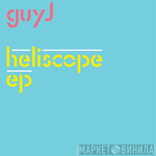 Guy J  - Heliscope EP