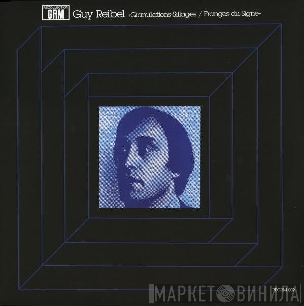 Guy Reibel - Granulations-Sillages / Franges Du Signe