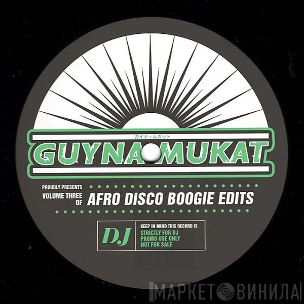 Guynamukat - Afro Disco Boogie Edits Volume Three