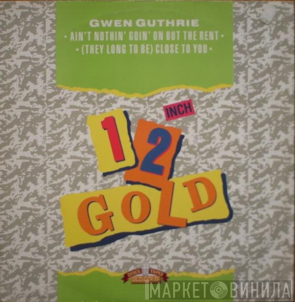 Gwen Guthrie - Ain't Nothin' Goin' On But The Rent / (They Long To Be) Close To You