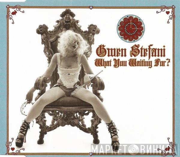Gwen Stefani  - What You Waiting For?