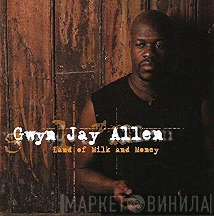 Gwyn Jay Allen - Land Of Milk And Money