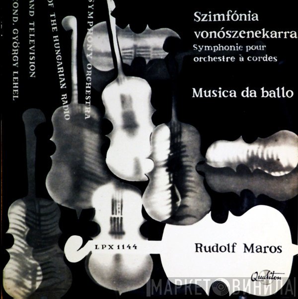 György Lehel, Magyar Rádió És Televízió Szimfónikus Zenekara, Rudolf Maros - Symphonie Pour Orchestre A Cordes / Musica Da Ballo
