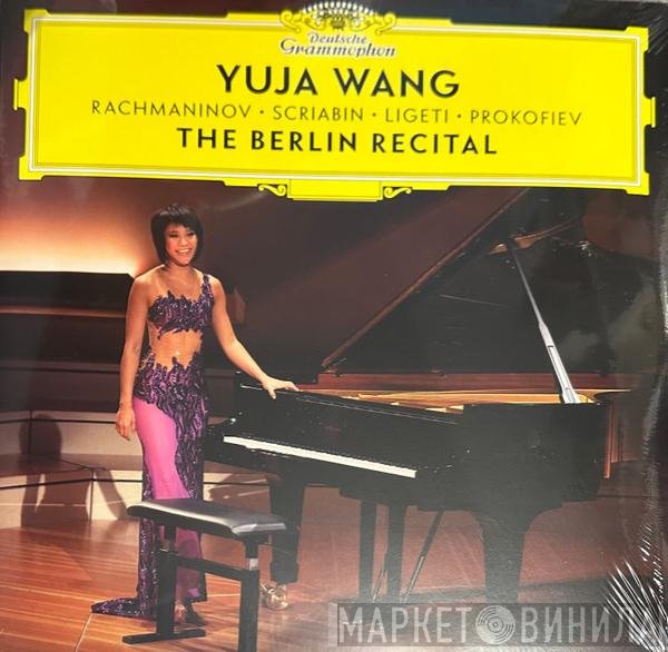 György Ligeti, Sergei Vasilyevich Rachmaninoff, Alexander Scriabine, Sergei Prokofiev, Yuja Wang - The Berlin Recital