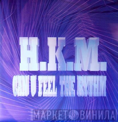 H.K.M. - Can U Feel The Rythm