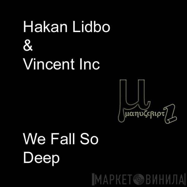 Håkan Lidbo & Vincent Inc  - We Fall So Deep
