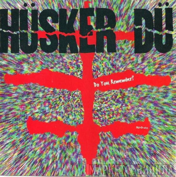 Hüsker Dü  - Do You Remember?