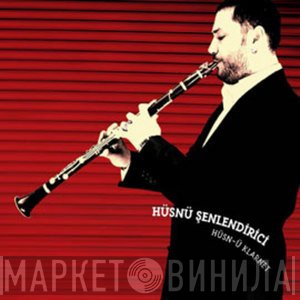 Hüsnü Şenlendirici - Hüsn-ü Klarnet