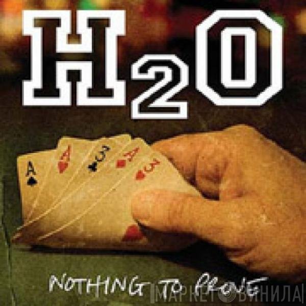 H2O   - Nothing To Prove