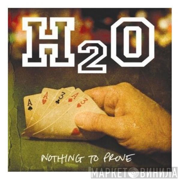 H2O   - Nothing To Prove