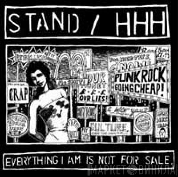 HHH , Stand  - Everything I Am Is Not For Sale