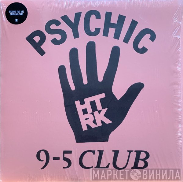 HTRK - Psychic 9-5 Club