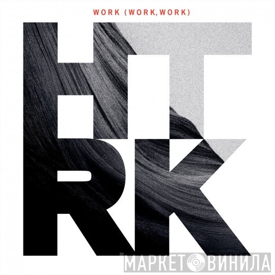 HTRK  - Work (Work, Work)